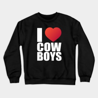 I love cowboys; cowboys; cowboy; rodeo; cowgirl; horses; country; western; rodeo rider; bull riding; horse; hot cowboys; wild west; love; heart; Crewneck Sweatshirt